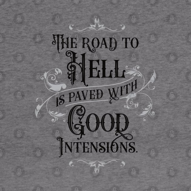 The Road to Hell is Paved with Good Intensions 2.0 | Inspirational by Vector-Artist